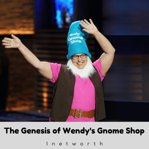 Wendy's Gnome Shop Net Worth